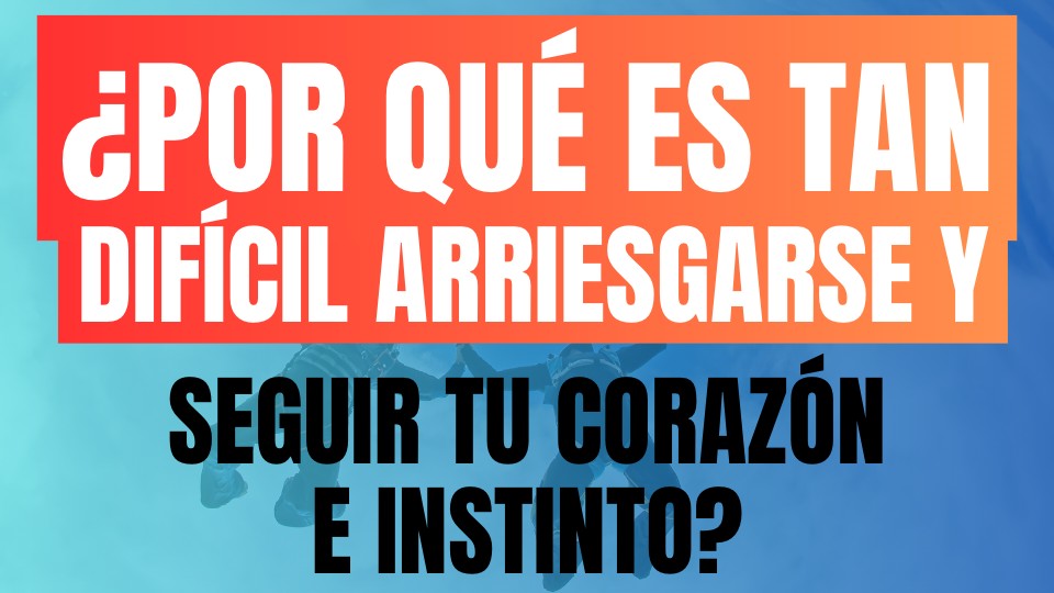 ¿Por qué es tan difícil arriesgarse y seguir tu corazón ❤️ e instinto?