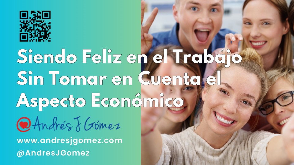 Siendo feliz en el trabajo sin tomar en cuenta el aspecto económico (Parte 1 de 2)