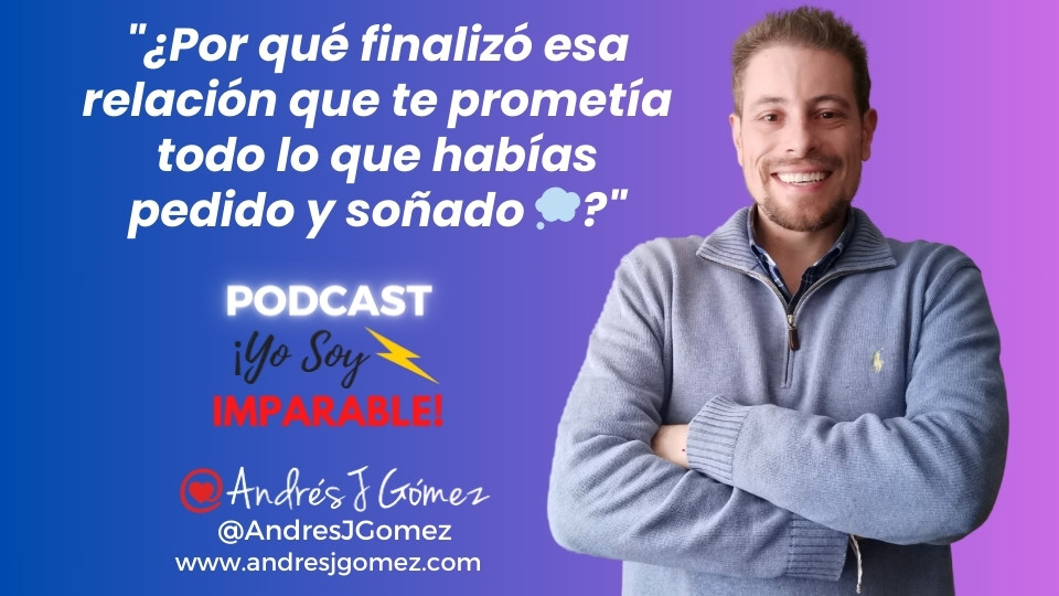 ¿Por qué finalizó esa relación que te prometía todo lo que habías pedido y soñado 💭?