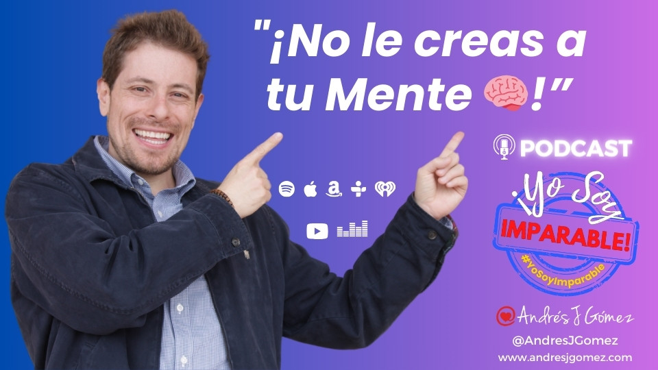 ¡No le creas a tu Mente 🧠!