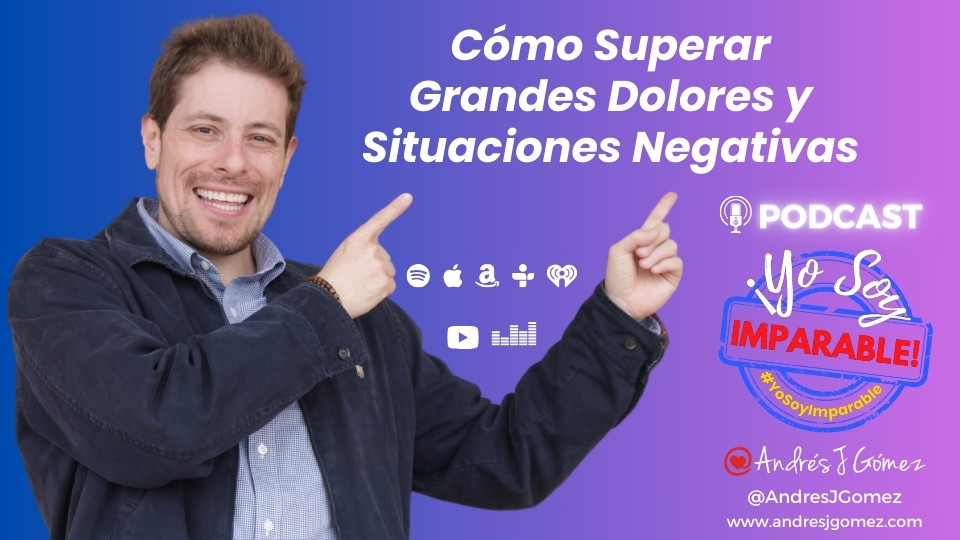 Cómo Superar Grandes Dolores y Situaciones Negativas