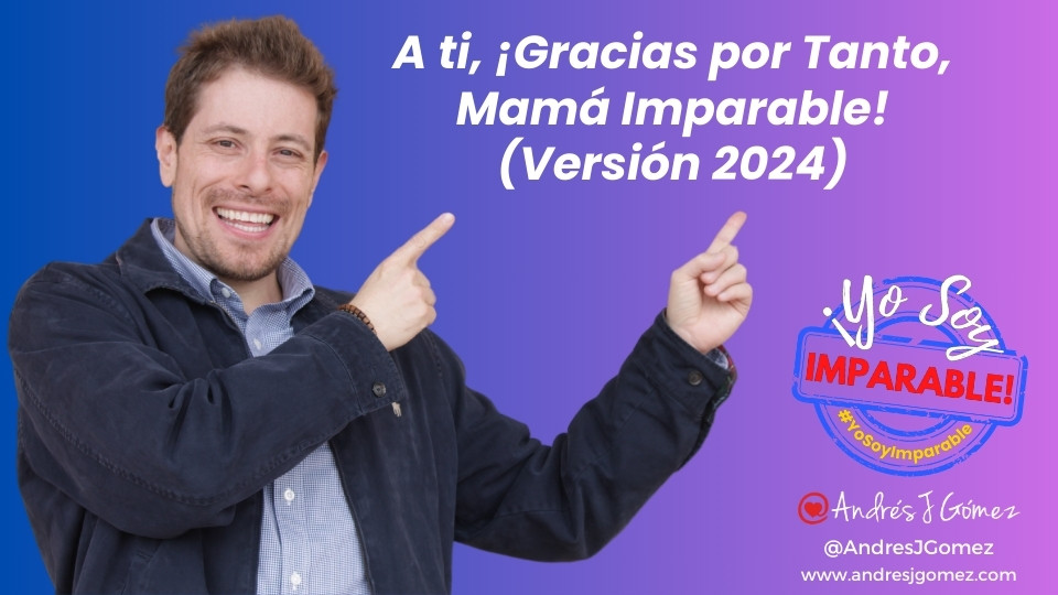 A ti, ¡Gracias por Tanto, Mamá Imparable! (Versión 2024)