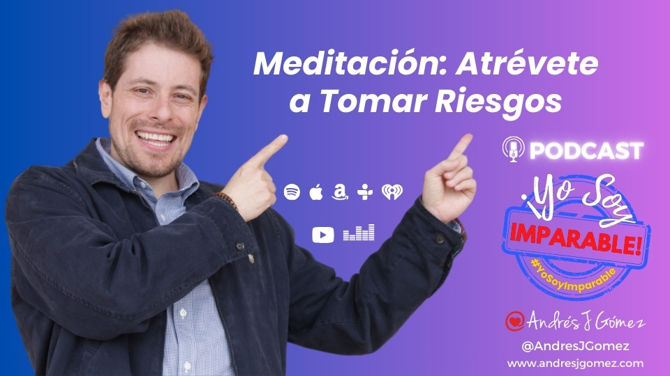 Meditación: Atrévete a Tomar Riesgos