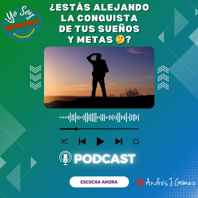 ¿Estás Alejando la Conquista de Tus Sueños y Metas 🤔?