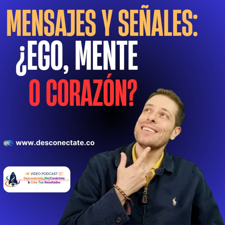 [#15] Mensajes y Señales: ¿Ego, Mente o Corazón?