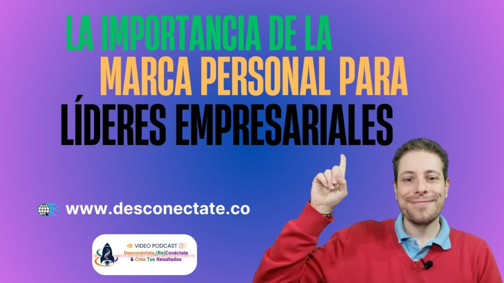 La Importancia de la Marca Personal para Líderes Empresariales